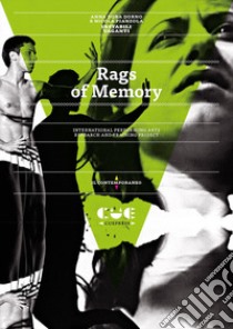 Rags of memory. International performing arts research and training project libro di Dorno Anna Dora; Pianzola Nicola; Instabili Vaganti