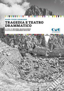 Tragedia e teatro drammatico libro di Lehmann Hans-Thies; Massalongo M. (cur.)