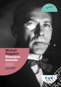 Romanzo teatrale libro di Bulgakov Michail; Martinelli M. (cur.)