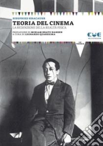 Teoria del cinema. La redenzione della realtà fisica libro di Kracauer Siegfried; Quaresima L. (cur.)