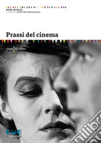 Prassi del cinema libro di Burch Noël; Bragaglia C. (cur.)