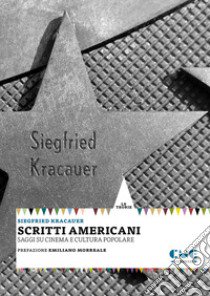 Scritti americani. Saggi su cinema e cultura popolare libro di Kracauer Siegfried