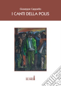 I canti della polis libro di Cappello Giuseppe