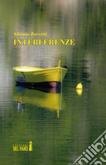 Interferenze libro di Zuccatti Adriano