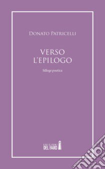 Verso l'epilogo libro di Patricelli Donato