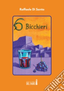 Sei bicchieri libro di Di Santo Raffaele