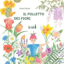 Il folletto dei fiori libro di Calliari Paola