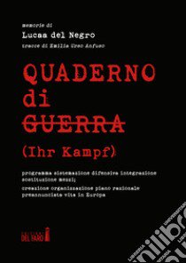 Quaderno di guerra (Ihr Kampf) libro di Del Negro Lucaa