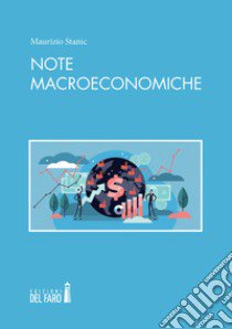 Note macroeconomiche libro di Stanic Maurizio