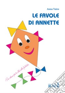 Le favole di Annette libro di Vairo Anna