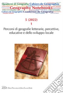 Geography notebooks (2022). Vol. 5/1: Percorsi di geografie letterarie, percettive, educative e dello sviluppo locale libro di Gavinelli D. (cur.); Baiocchetti G. (cur.); Giovansana S. (cur.)