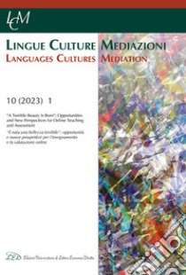 Lingue culture mediazioni (LCM Journal). Ediz. italiana-inglese (2023). Vol. 10: «A terrible beauty is born»: opportunities and new perspectives for online teaching and assessment-«Nasce una terribile bellezza»: opportunità e nuove prospettive per l libro di Poppi F. (cur.); Schmied J. (cur.)