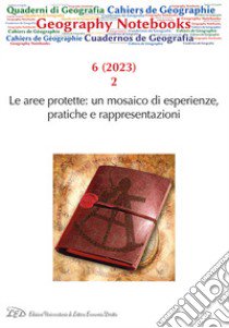 Geography Notebooks. Ediz. italiana e inglese (2023). Vol. 6: Le aree protette: un mosaico di esperienze, pratiche e rappresentazioni libro di Zanolin G. (cur.); Mazza G. (cur.)