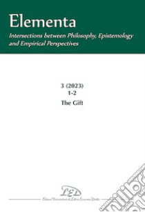 Elementa. Intersections between Philosophy, Epistemology and Empirical Perspectives (2023). Vol. 3: The Gift libro di Fistetti F. (cur.)