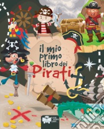 Il mio primo libro dei pirati. Ediz. a colori libro di Riva Alessia