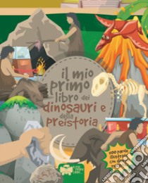 Il mio primo libro dei dinosauri e della preistoria. Ediz. a colori libro di Riva Alessia