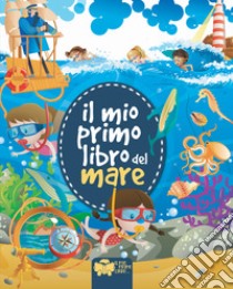 Il mio primo libro del mare. Ediz. a colori libro di Riva Alessia