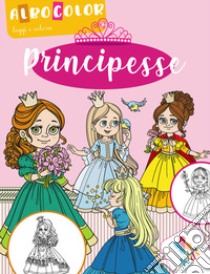 Principesse. Albo color. Ediz. illustrata libro