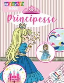 Principesse. Activity book. Ediz. illustrata libro