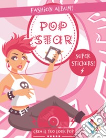 Pop star. Fashion album! Con adesivi. Ediz. illustrata libro