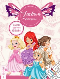 Fashion principesse. Con adesivi. Ediz. illustrata libro