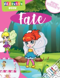 Fate. Activity book. Con adesivi. Ediz. illustrata libro