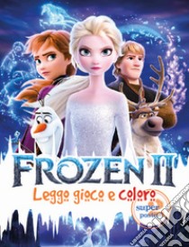 Frozen 2. Leggo, gioco e coloro libro