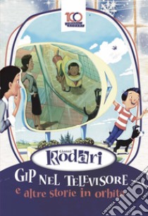 Gip nel televisore e altre storie in orbita libro di Rodari Gianni