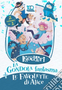 La gondola fantasma-Le favolette di Alice libro di Rodari Gianni