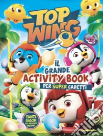 Top wing. Il grande activity book. Ediz. illustrata libro