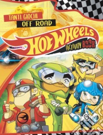 Hot Wheels. Activity book. Ediz. illustrata libro