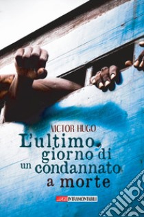 L'ultimo giorno di un condannato a morte libro di Hugo Victor