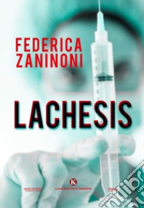 Lachesis libro di Zaninoni Federica