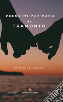 Prendimi per mano al tramonto libro di Cotta Samuele