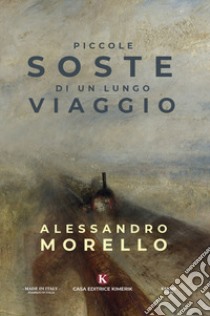 Piccole soste di un lungo viaggio libro di Morello Alessandro