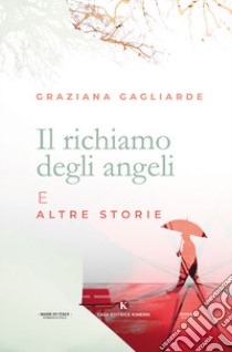 Il richiamo degli angeli e altre storie libro di Gagliarde Graziana