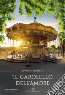 Il carosello dell'amore libro di Martani Osvaldo