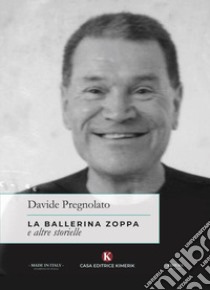 La ballerina zoppa e altre storielle libro di Pregnolato Davide