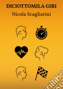 Diciottomila giri libro di Scagliarini Nicola