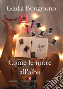 Come le more all'alba libro di Bongiorno Giulia