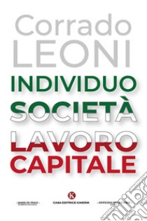 Individuo società lavoro capitale libro di Leoni Corrado