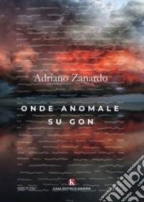 Onde anomale su Gon libro di Zanardo Adriano