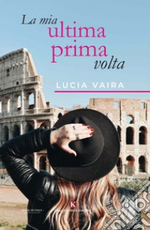 La mia ultima prima volta libro di Vaira Lucia