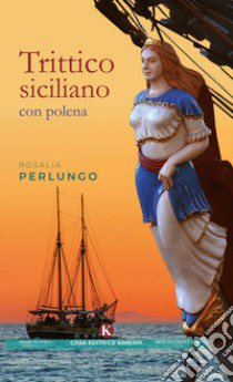 Trittico siciliano con polena libro di Perlungo Rosalia