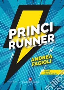 Princirunner 42, 195 storie di corsa libro di Fagioli Andrea