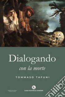 Dialogando con la morte libro di Tafuni Tommaso