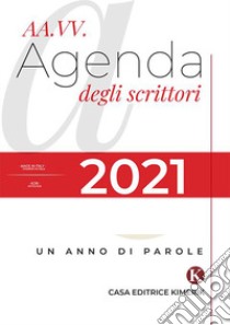 Agenda degli scrittori 2021. Un anno di parole libro