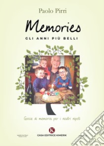 Memories: gli anni più belli. Gocce di memoria per i nostri nipoti libro di Pirri Paolo