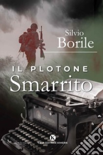 Il plotone perduto libro di Borile Silvio