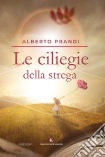 Le ciliegie della strega libro di Prandi Alberto